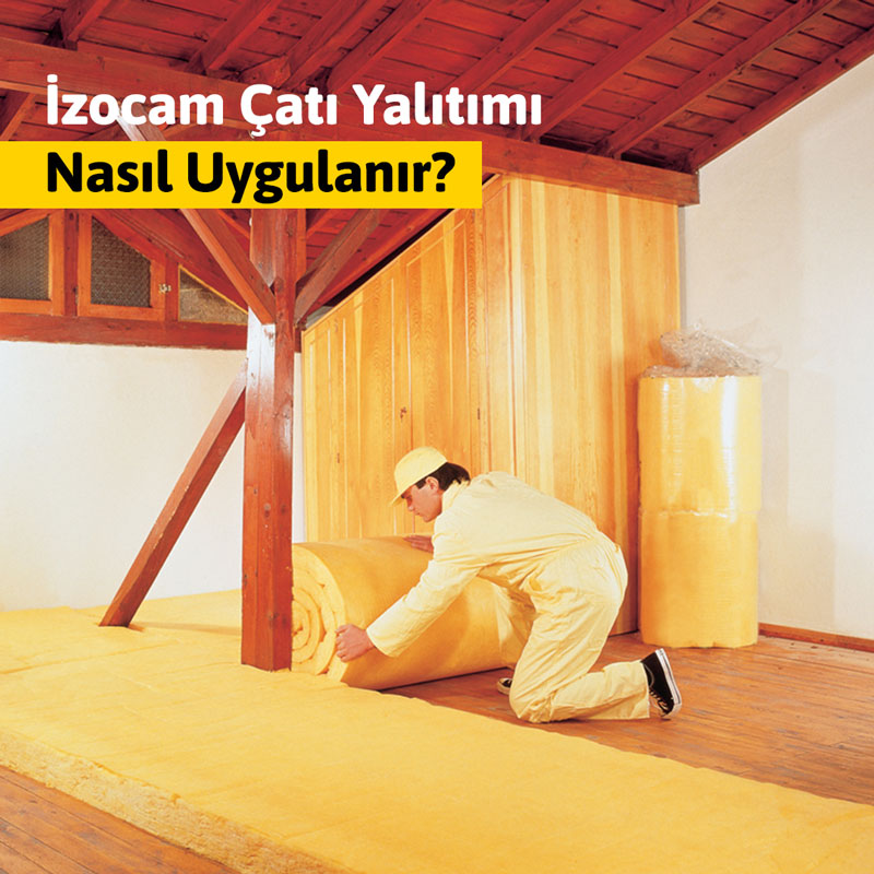 İzocam Çatıya Nasıl Serilir? Faydaları Nelerdir?
